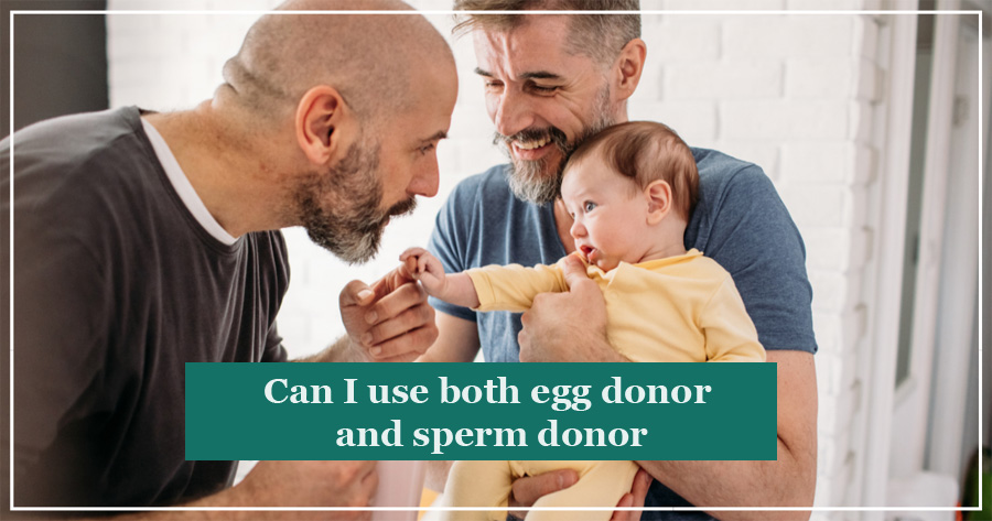 Can I use both egg donor and sperm donor for my surrogacy journey?